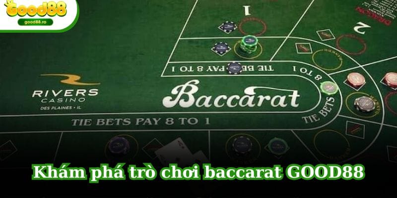 Tổng quan về baccarat GOOD88 cực chi tiết