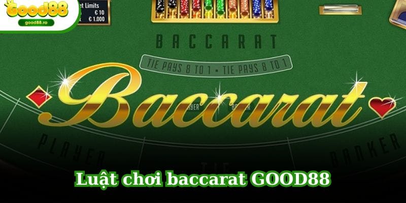 Luật chơi baccarat GOOD88 dành cho người mới