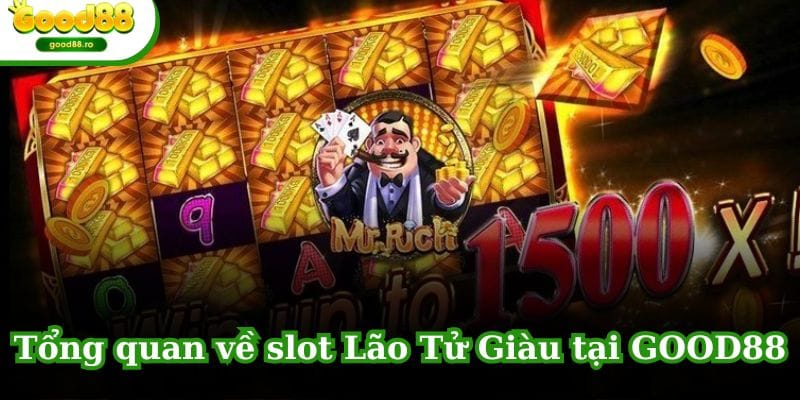 Tổng quan về slot Lão Tử Giàu tại GOOD88